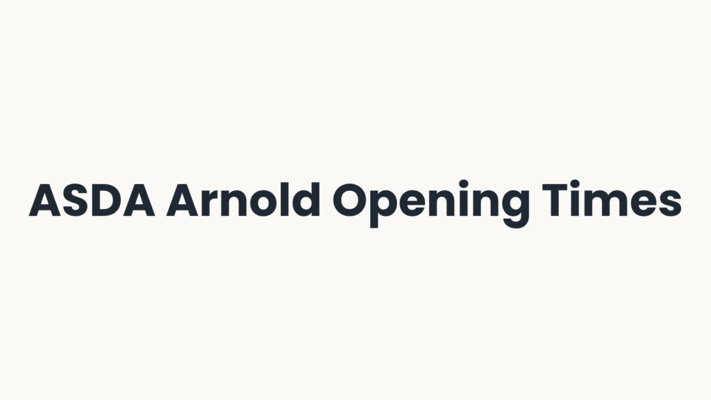 ASDA Arnold Opening Times