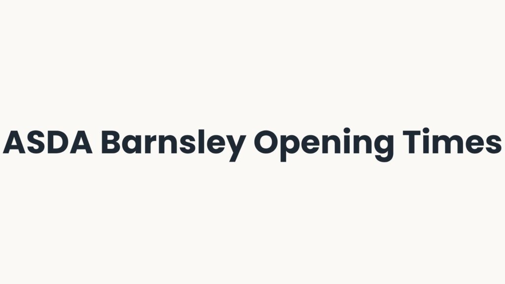 ASDA Barnsley Opening Times