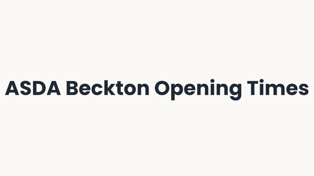 ASDA Beckton Opening Times