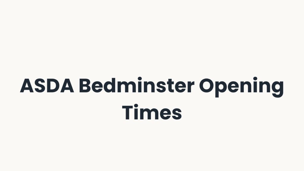 ASDA Bedminster Opening Times