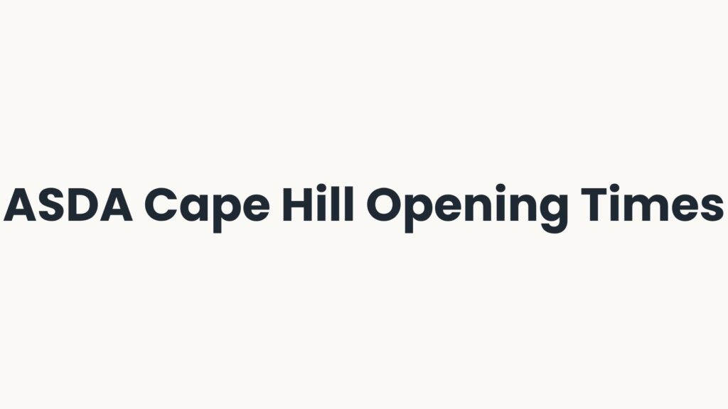 ASDA Cape Hill Opening Times