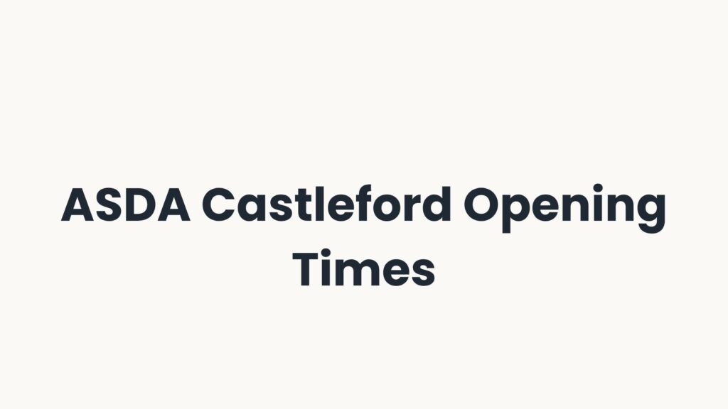 ASDA Castleford Opening Times
