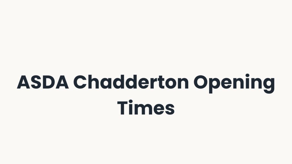 ASDA Chadderton Opening Times