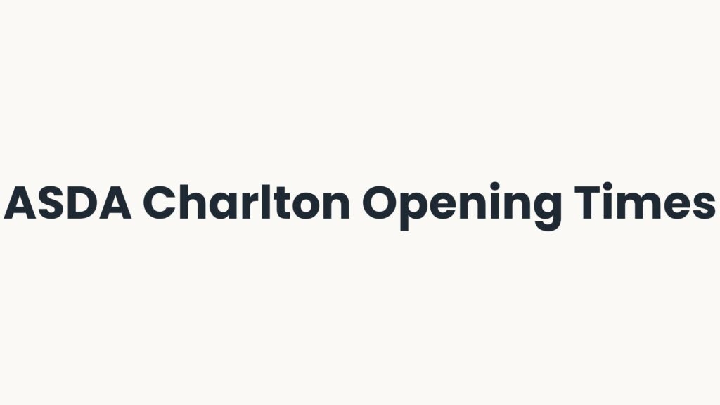 ASDA Charlton Opening Times