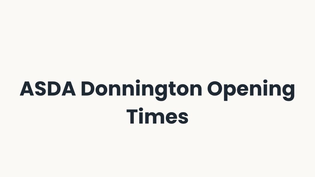 ASDA Donnington Opening Times