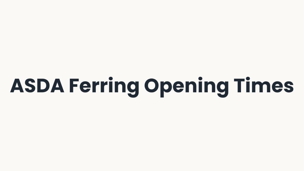 ASDA Ferring Opening Times