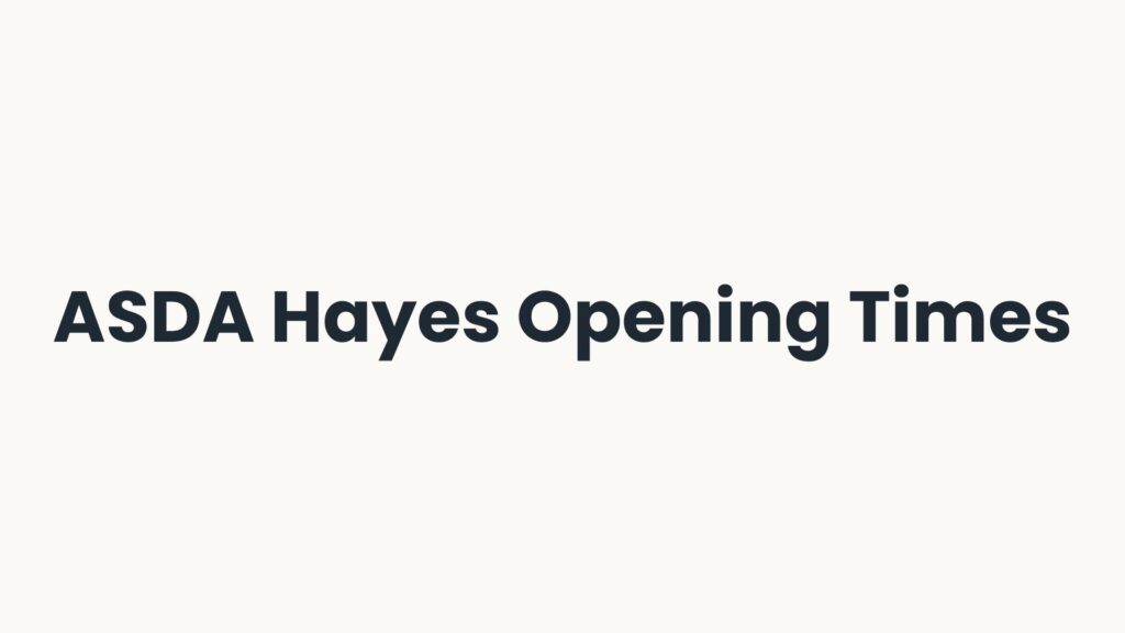 ASDA Hayes Opening Times