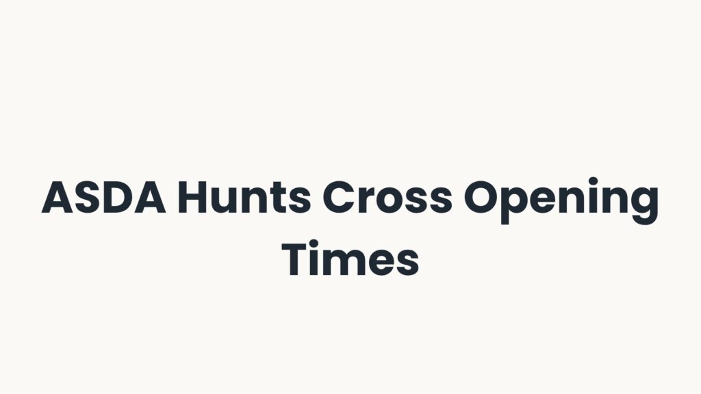 ASDA Hunts Cross Opening Times