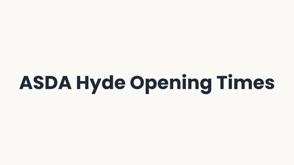 ASDA Hyde Opening Times