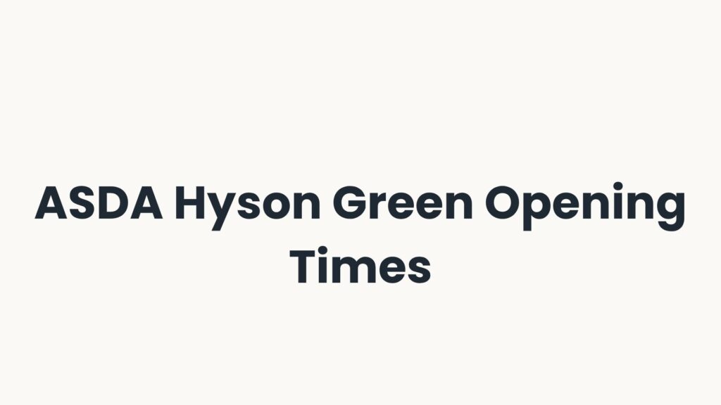 ASDA Hyson Green Opening Times