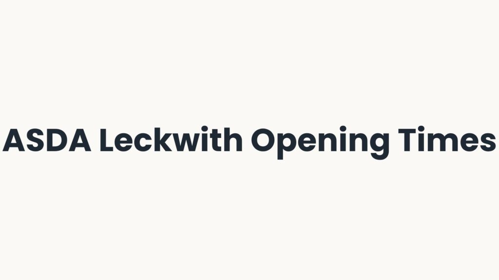 ASDA Leckwith Opening Times