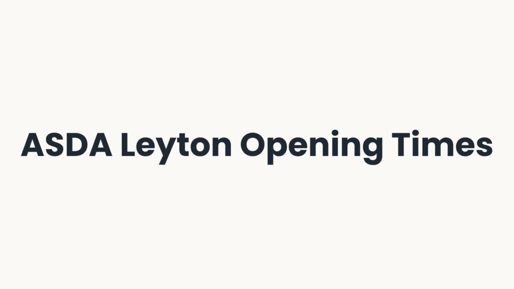 ASDA Leyton Opening Times