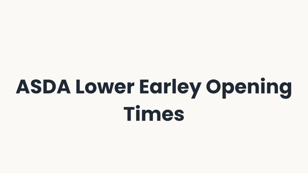 ASDA Lower Earley Opening Times