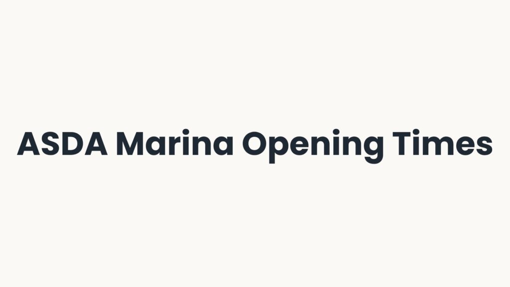 ASDA Marina Opening Times