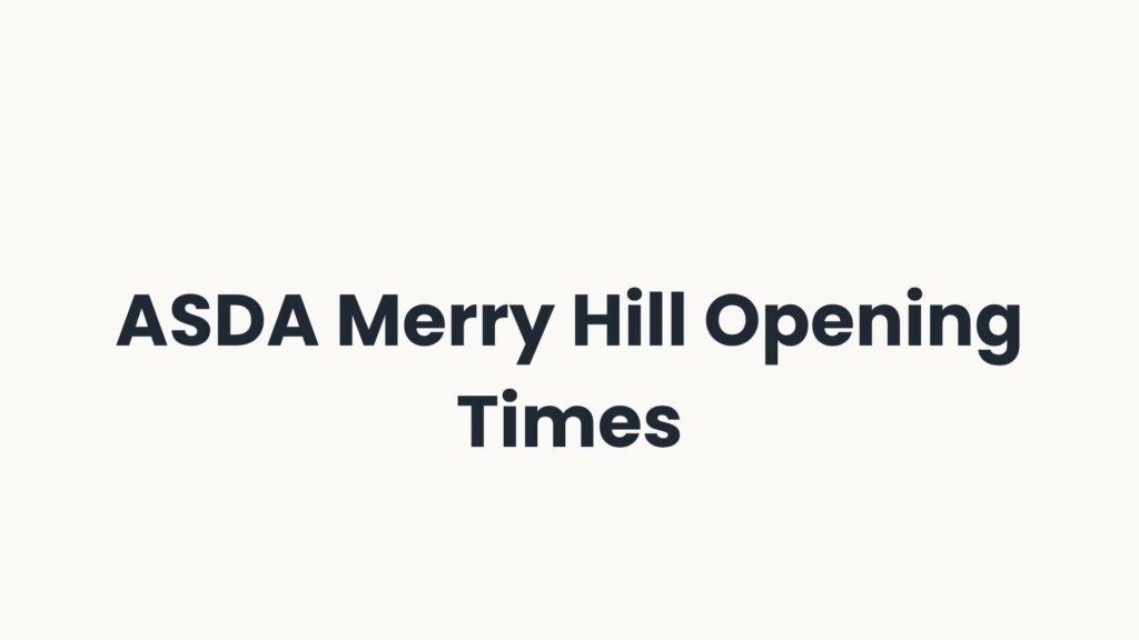 ASDA Merry Hill Opening Times