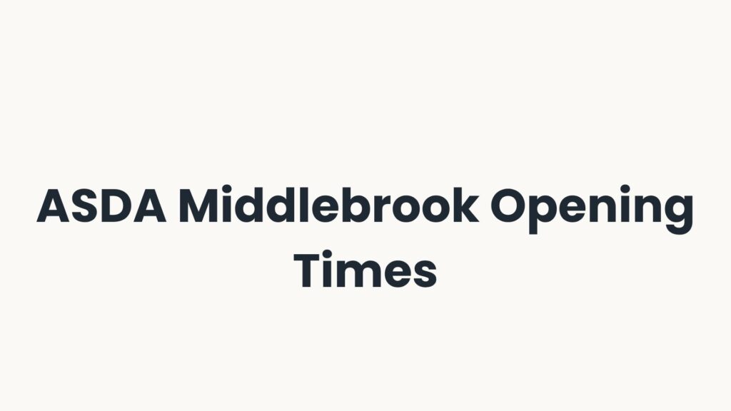 ASDA Middlebrook Opening Times