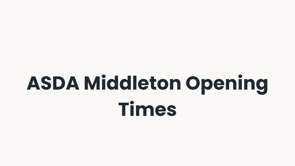 ASDA Middleton Opening Times