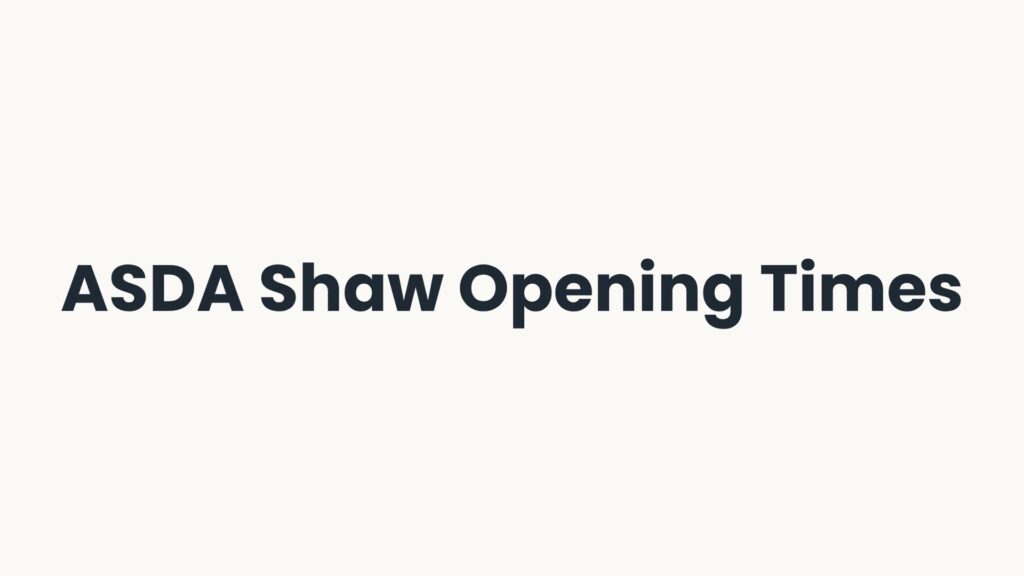 ASDA Shaw Opening Times
