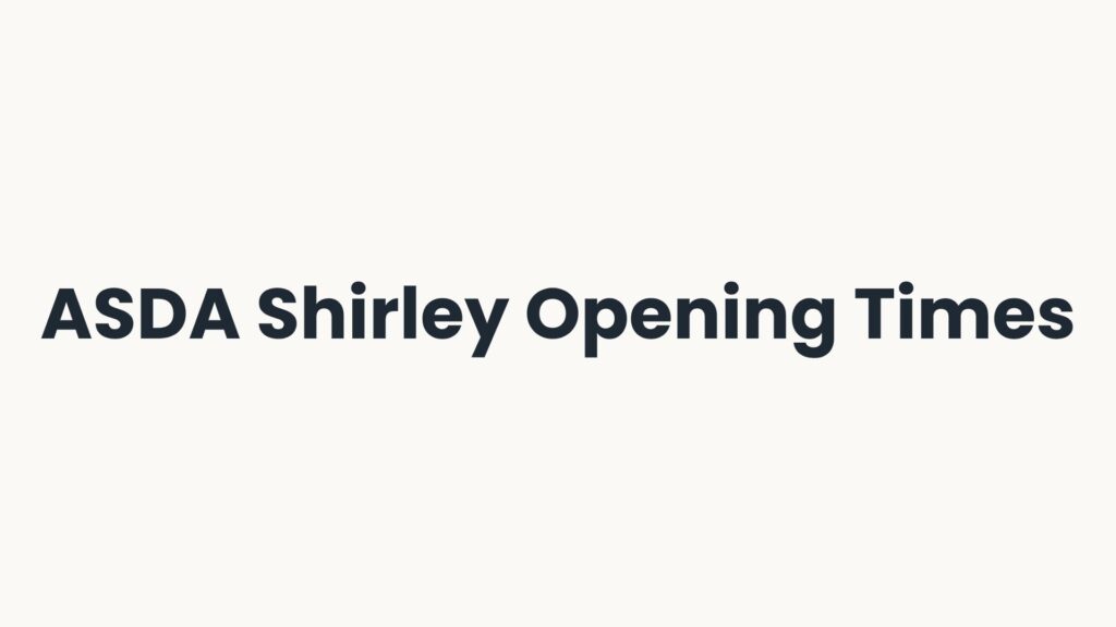 ASDA Shirley Opening Times