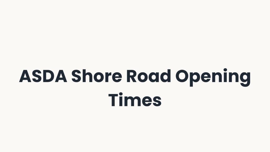 ASDA Shore Road Opening Times