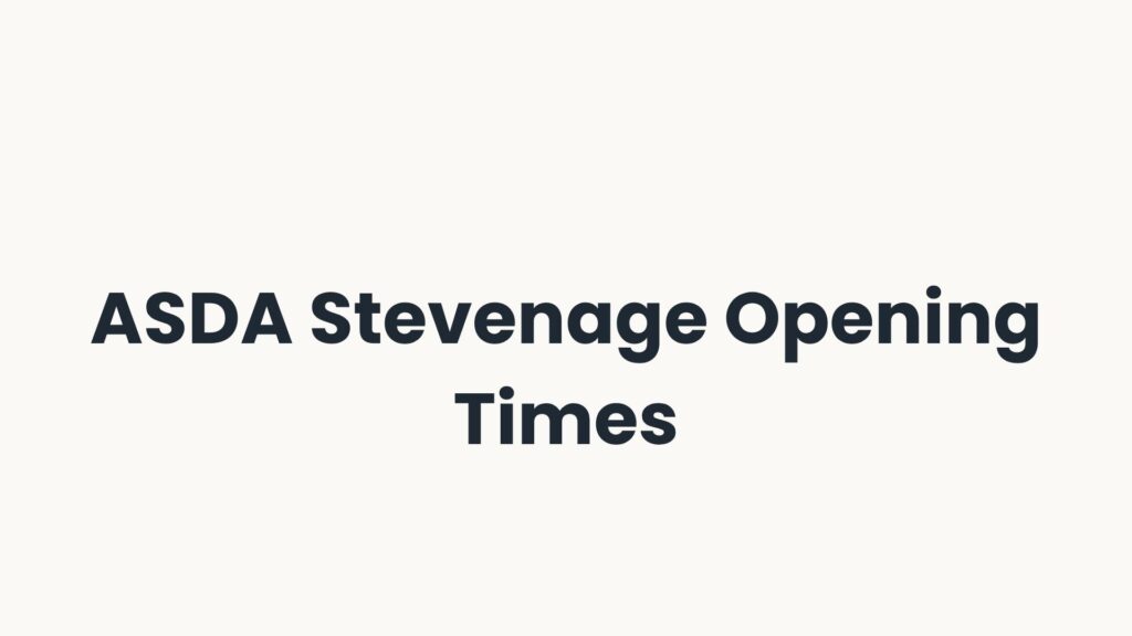 ASDA Stevenage Opening Times