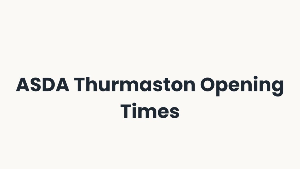 ASDA Thurmaston Opening Times
