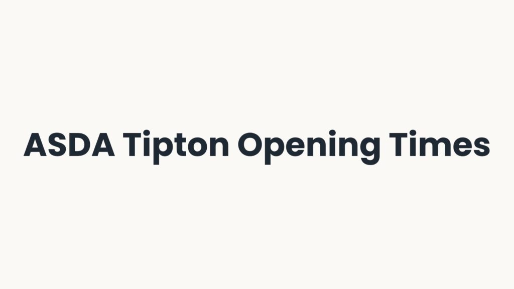 ASDA Tipton Opening Times