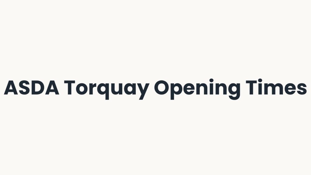 ASDA Torquay Opening Times
