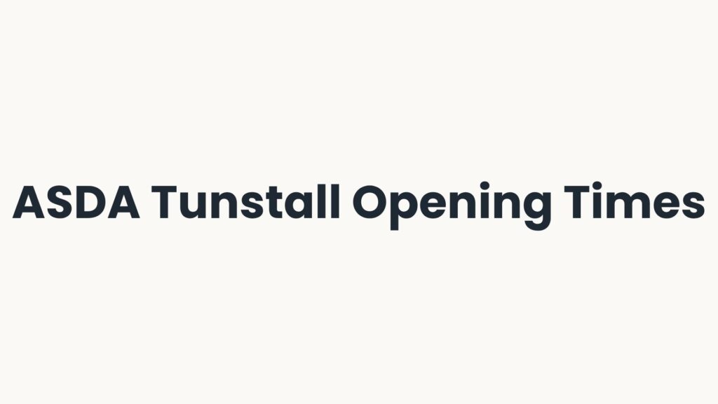 ASDA Tunstall Opening Times