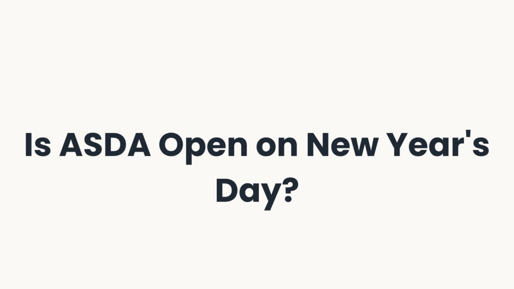 Is ASDA Open on New Year's Day?