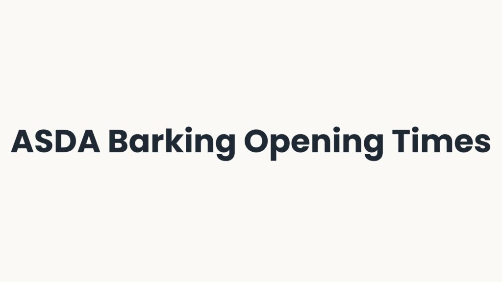ASDA Barking Opening Times