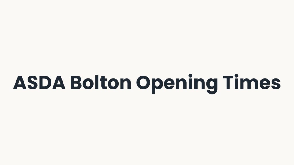 ASDA Bolton Opening Times