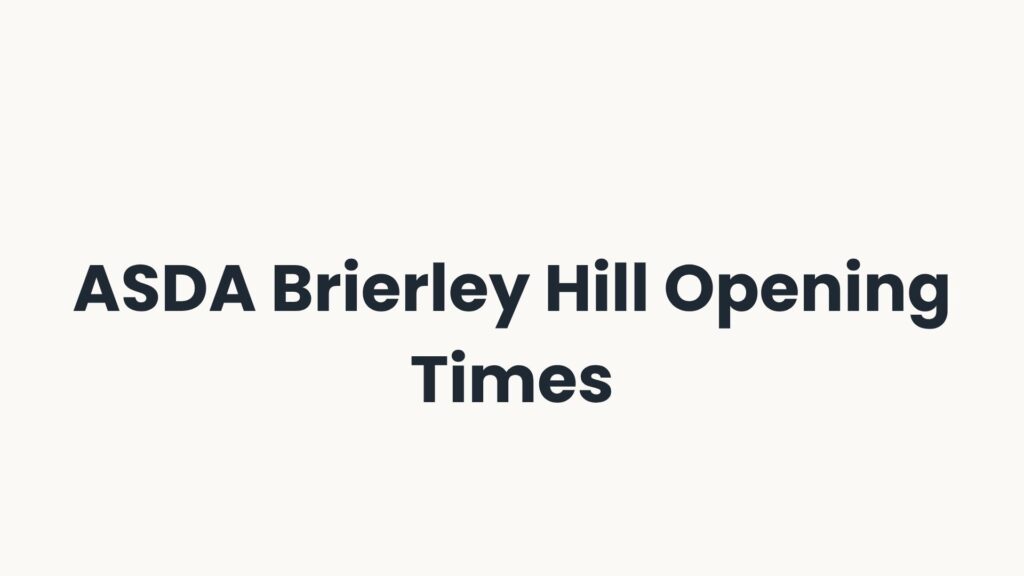 ASDA Brierley Hill Opening Times