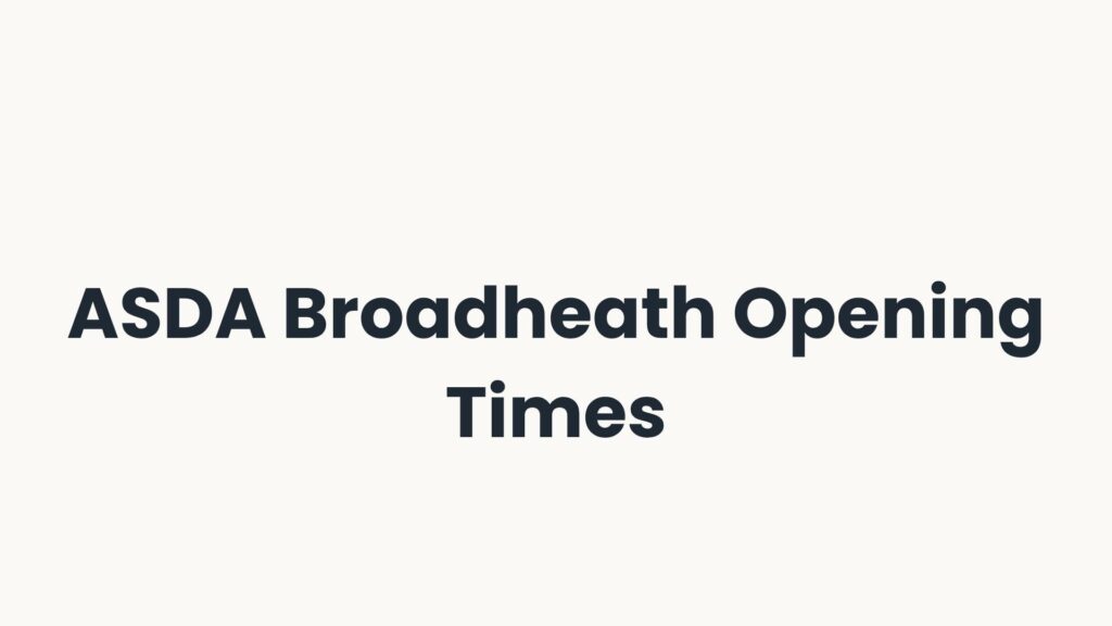 ASDA Broadheath Opening Times
