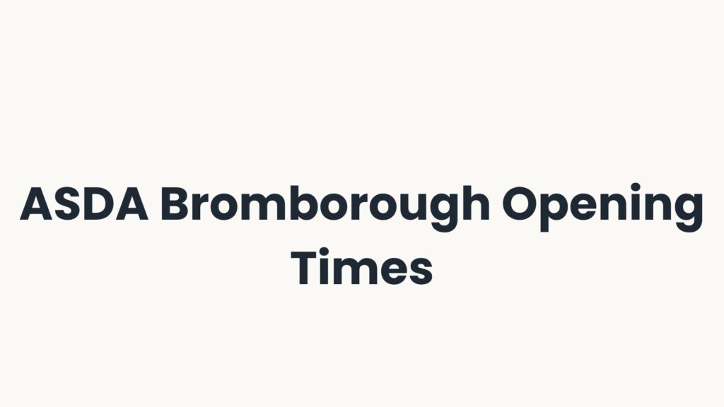 ASDA Bromborough Opening Times