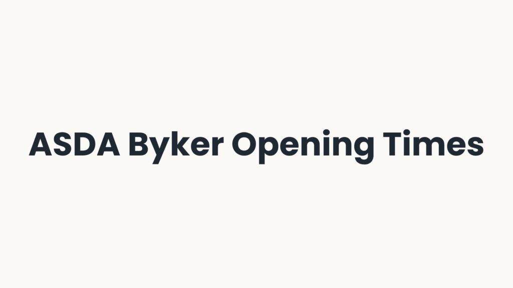ASDA Byker Opening Times