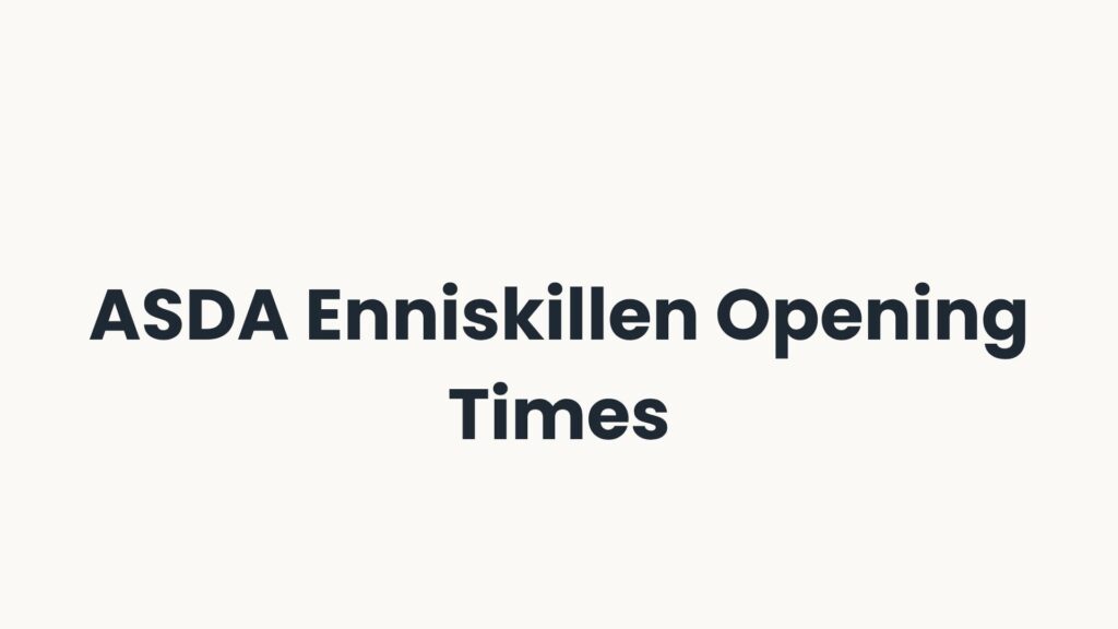 ASDA Enniskillen Opening Times