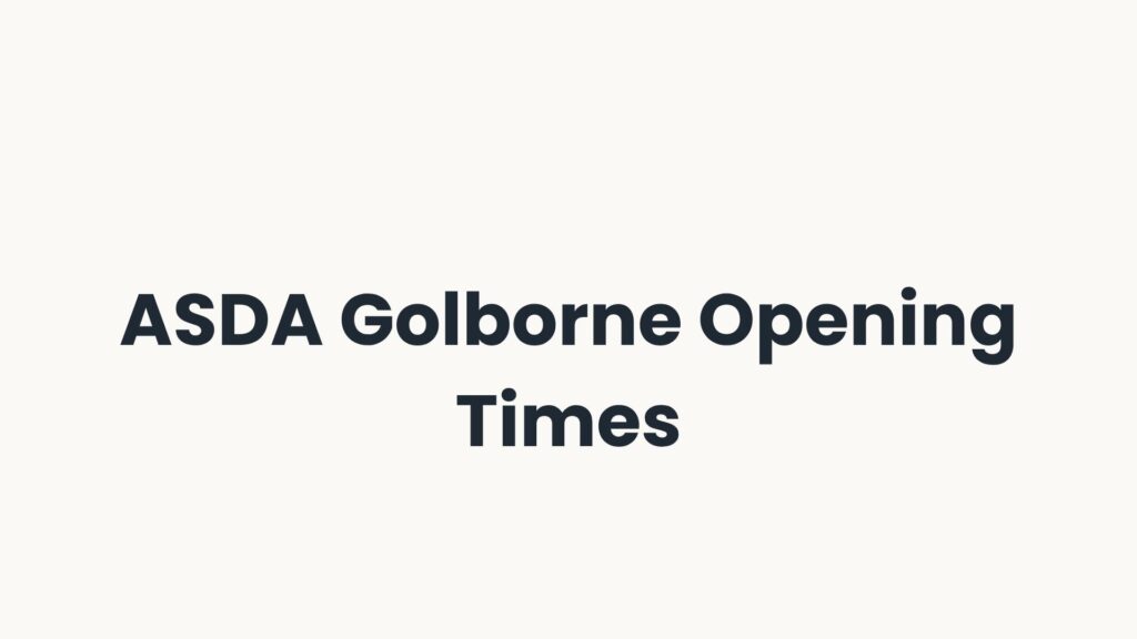 ASDA Golborne Opening Times