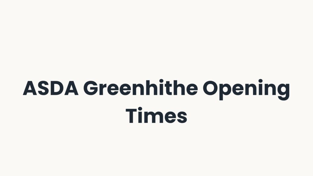 ASDA Greenhithe Opening Times