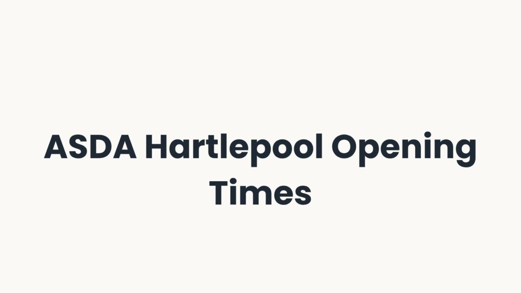 ASDA Hartlepool Opening Times