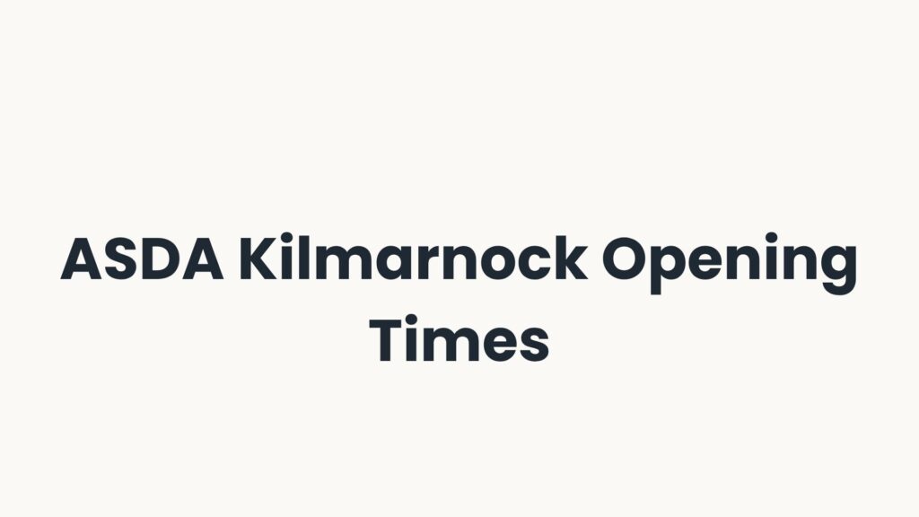 ASDA Kilmarnock Opening Times