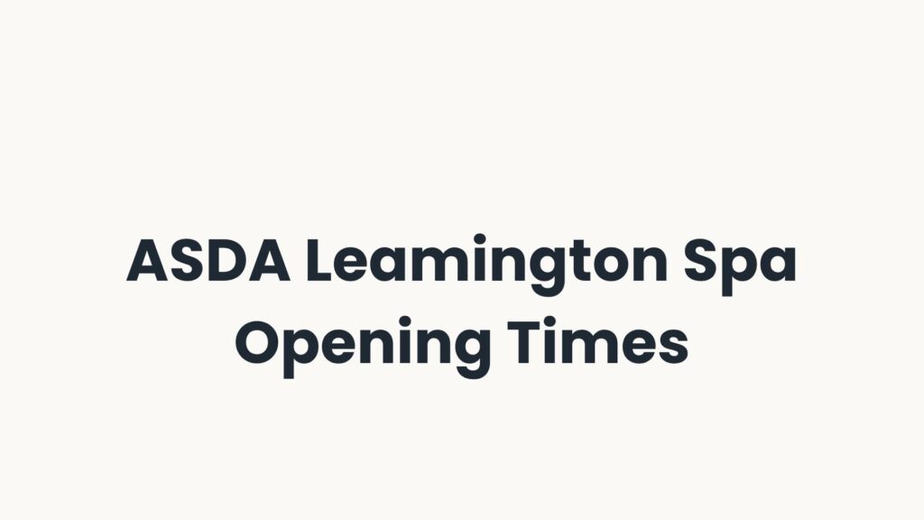 ASDA Leamington Spa Opening Times