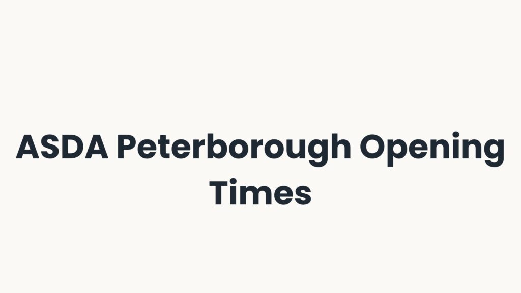 ASDA Peterborough Opening Times