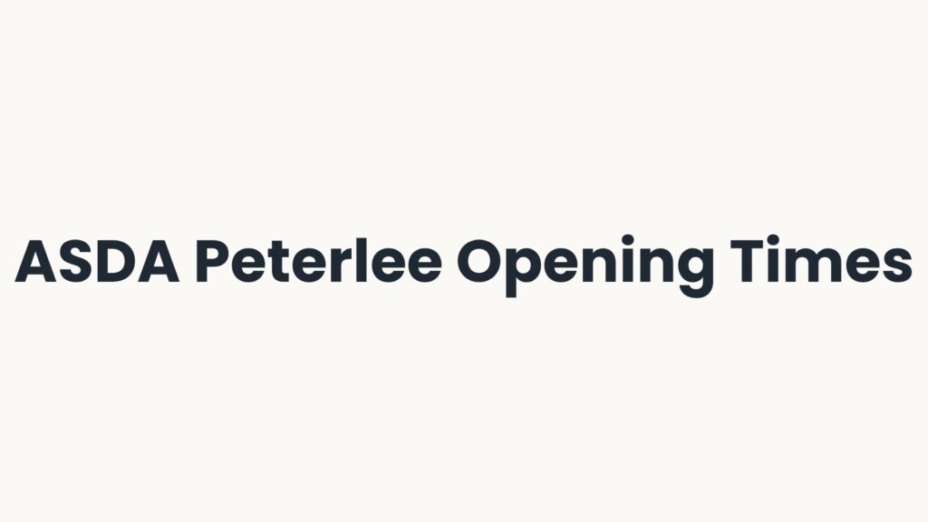ASDA Peterlee Opening Times