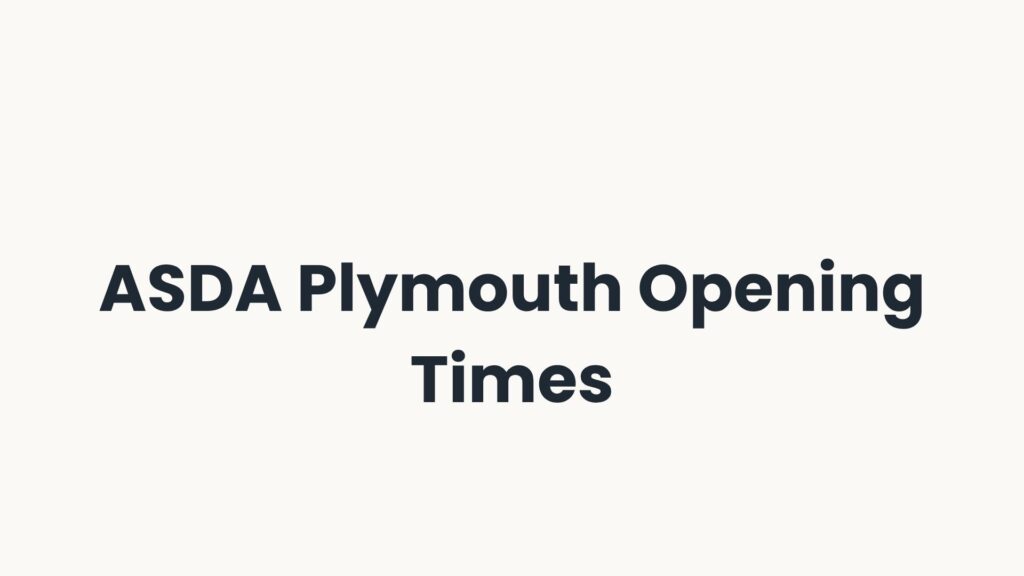 ASDA Plymouth Opening Times