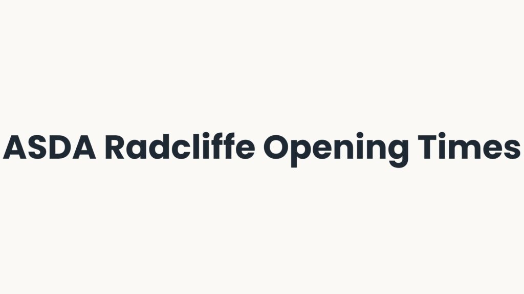 ASDA Radcliffe Opening Times