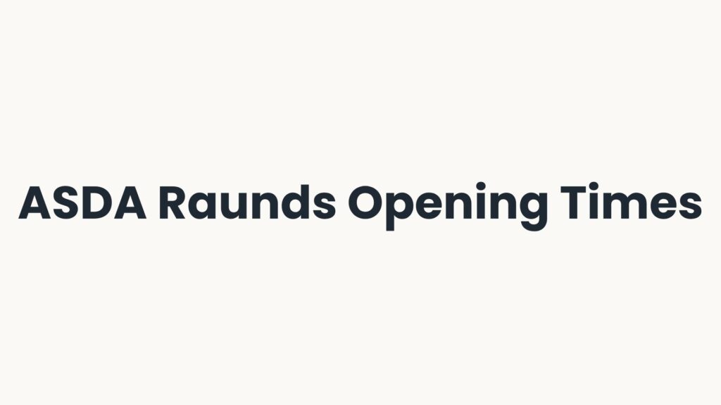 ASDA Raunds Opening Times
