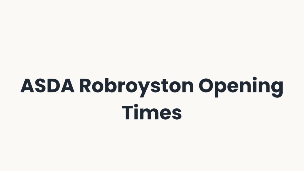 ASDA Robroyston Opening Times