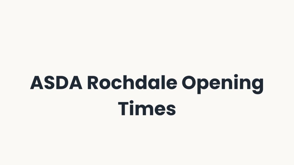 ASDA Rochdale Opening Times