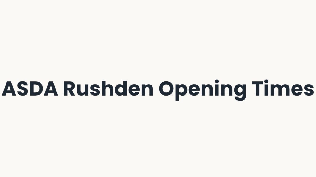 ASDA Rushden Opening Times